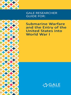 cover image of Gale Researcher Guide for: Submarine Warfare and the Entry of the United States into World War I